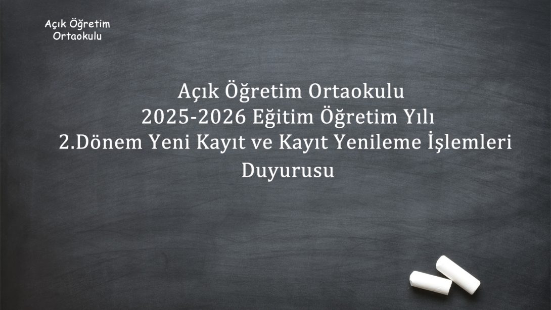 Açık Öğretim Ortaokulu 2025-2026 Eğitim Öğretim Yılı 2. Dönem Yeni Kayıt ve Kayıt Yenileme İşlemleri Başlamıştır.