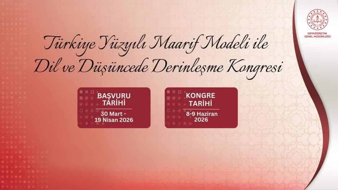 "TÜRKİYE YÜZYILI MAARİF MODELİ"YLE DİL VE DÜŞÜNCEDE DERİNLEŞME KONGRESİ'NE BİLDİRİ BAŞVURULARI BAŞLADI