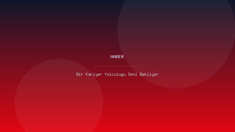 Bir Kariyer Yolculuğu Seni Bekliyor